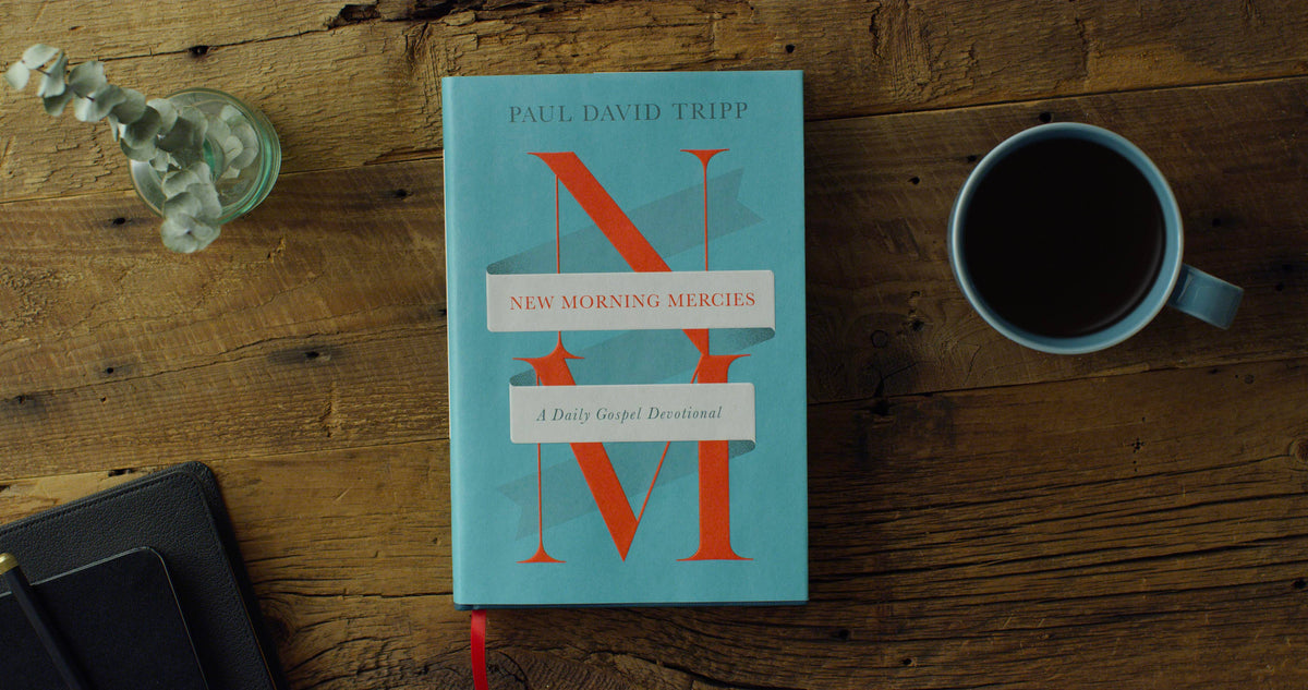 New Morning Mercies: A Daily Gospel Devotional